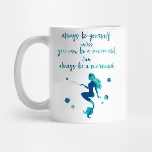 Always be yourself unless you can be a mermaid watercolor quote Mug